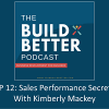 Sales Performance Secrets with Kimberly Mackey on The Build Better Podcast