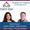 Sales and Marketing Power Hour: Blogging and Vlogging in the Age of AI