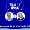 Head-to-Head: Where Did All My Web Traffic Go?