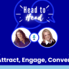 Head-to-Head: Attract, Engage, Convert