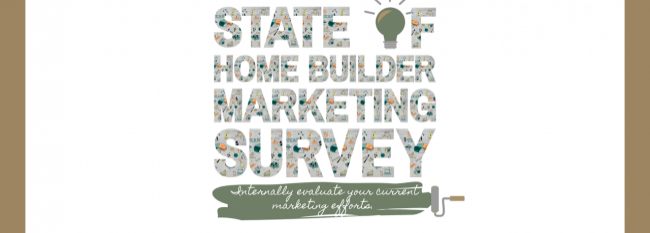 Please Participate in the State of the Home Builder Marketing Report