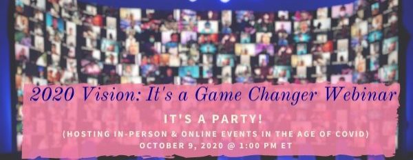 2020 Vision Webinar: It’s a Game Changer–It’s A Party!