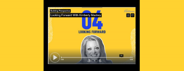 Building Perspective Podcast: Looking Forward with Kimberly Mackey