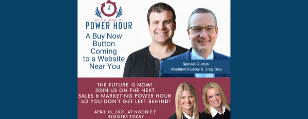 Sales and Marketing Power Hour: A Buy Now Button Coming to a Website Near You