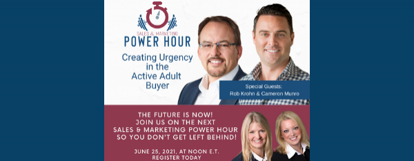 Sales and Marketing Power Hour: Creating Urgency in the Active Adult Buyer