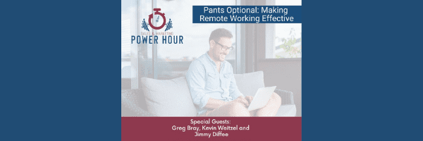 Sales and Marketing Power Hour: Pants Optional–Making Remote Work