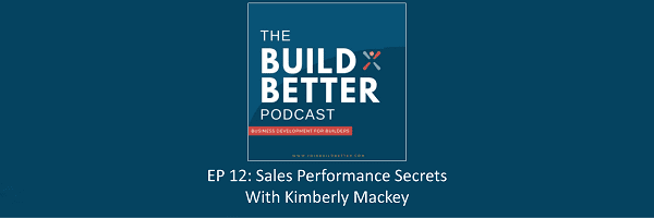 Sales Performance Secrets with Kimberly Mackey on The Build Better Podcast
