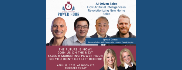 Sales and Marketing Power Hour: How Artificial Intelligence is Revolutionizing New Home Sales