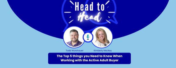 Head-to-Head: The Top 5 Things You Need to Know When Working with the Active Adult Buyer