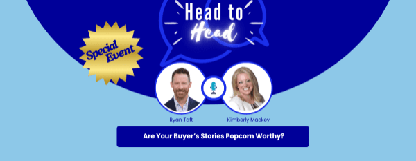 Head-to-Head with Ryan Taft: Are Your Buyer’s Stories Popcorn Worthy?