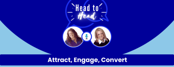 Head-to-Head: Attract, Engage, Convert